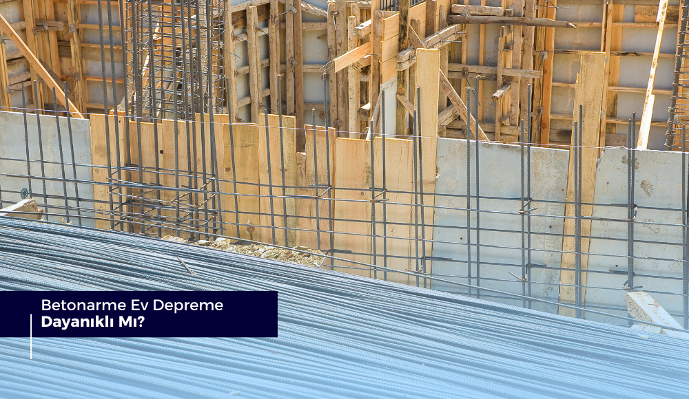 Betonarme Ev Depreme Dayanıklı Mı?