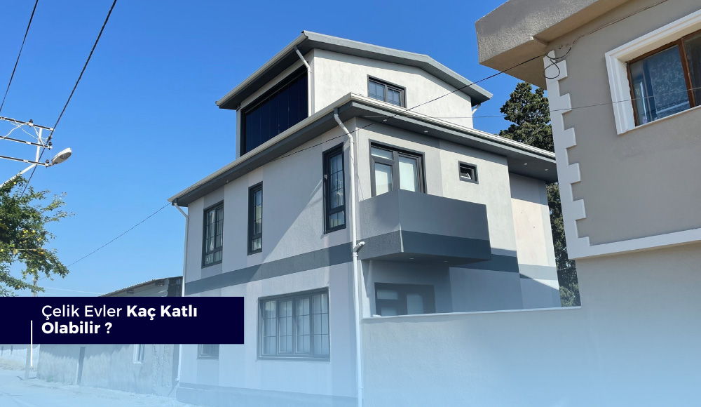 Çelik Evler Kaç Katlı Olabilir?