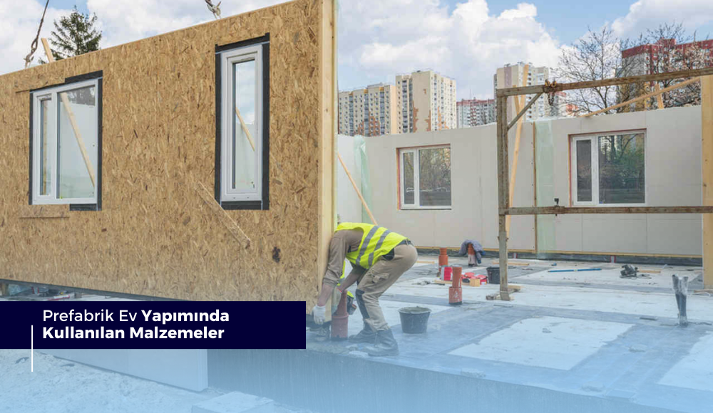 Materials Used in Prefabricated House Construction